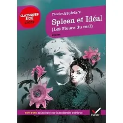 livre spleen et idéal (1857 - 1861) - suivi d'une anthologie sur la modernité poétique