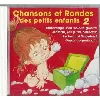 cd rondes et chansons des petits enfants vol. 2