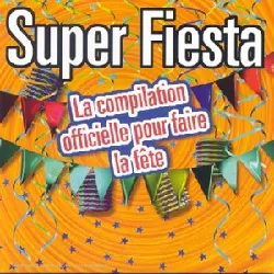 cd super fiesta - la compilation officielle pour faire la fête