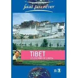 dvd faut pas rêver - tibet, les chemins de lhassa