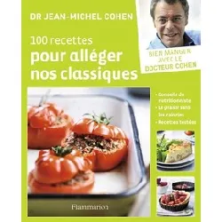 livre 100 recettes pour alléger nos classiques - dr jean-michel cohen