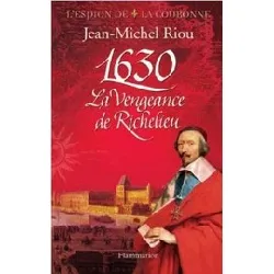 livre 1630, la vengeance de richelieu