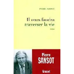 livre il vous faudra traverser la vie - pierre sansot