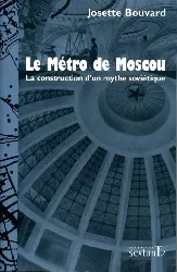 livre le métro de moscou - la construction d'un mythe soviétique  josette bouvard