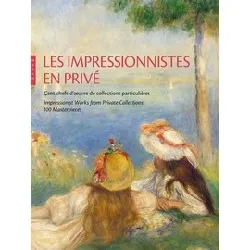 livre les impressionnistes en privé - cent chefs - d'oeuvre de collections particulières
