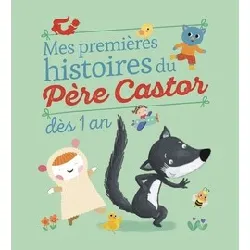 livre mes premieres histoires du père castor - dès 1 an