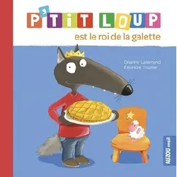 livre p'tit loup - p'tit loup est le roi de la galette