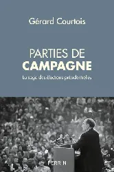 livre parties de campagne - la saga des élections présidentielles