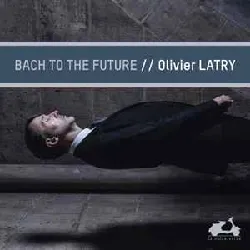 cd olivier latry - bach to the future (2019)