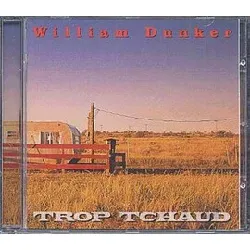 cd william dunker - trop tchaud (1997)