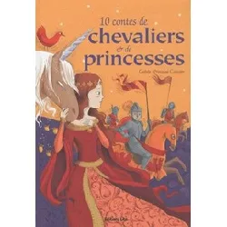 livre 10 contes de chevaliers et de princesses
