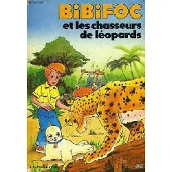 livre bibifoc tome 5 - bibifoc et les chasseurs de léopards
