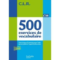 livre clr 500 exercices de vocabulaire pour l'expression cm - de l'élève - ed.2011