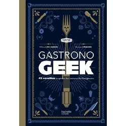 livre gastronogeek - thibaud villanova, maxime léonard