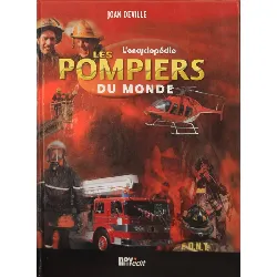 livre  l'encyclopedie - les pompiers du monde - joan deville