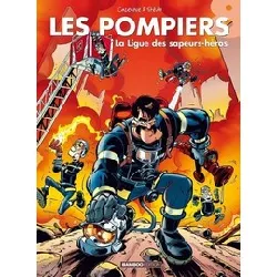 livre les pompiers tome 8 - la ligue des sapeurs - héros