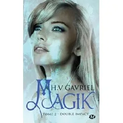livre magik tome 2 - double impact - h.v. gavriel