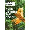 livre notre dernière part de ciel