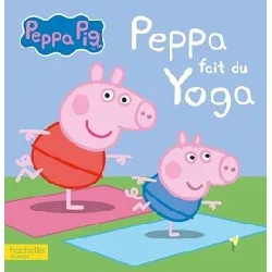 livre peppa pig - peppa fait du yoga