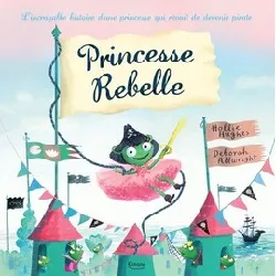 livre princesse rebelle - hollie hughes, deborah allwright