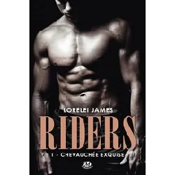 livre riders tome 1 - chevauchée exquise - lorelei james