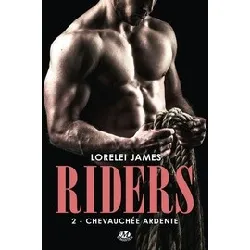 livre riders tome 2 - chevauchée ardente - lorelei james