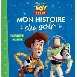 livre toy story - mon histoire du soir - l'histoire du film - disney pixar