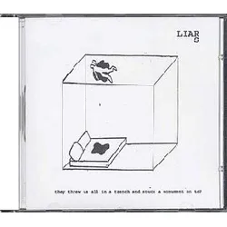 cd liars - they threw us all in a trench and stuck a monument on top (2002)