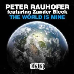 cd peter rauhofer feat. zander bleck - the world is mine (2012 - 07 - 31)