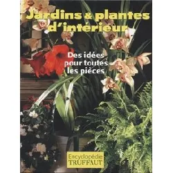 livre encyclopédie truffaut, jardins & plantes d'interieur