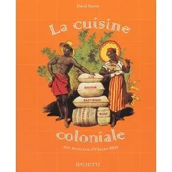 livre la cuisine coloniale - 100 recettes d'outre - mer