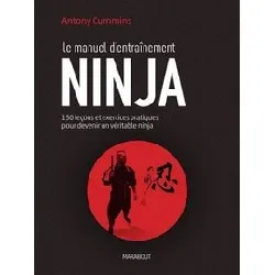 livre le manuel d'entraînement ninja - 150 leçons pour découvrir le véritable ninja