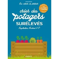 livre les cahiers du jardinier : créer des potagers surélevés