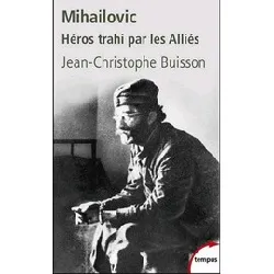 livre mihailovic héros trahi par les alliés, 1893 - 1946