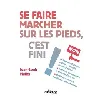 livre se faire marcher sur les pieds, c'est fini ! - jean-louis muller