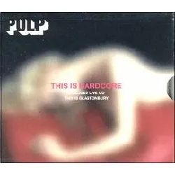 cd pulp - this is hardcore / this is glastonbury (1998)