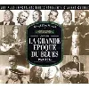 cd various - la grande epoque du blues 1926 - 1943 (1994)