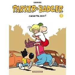 livre bd parker & badger - tome 7 - cache ta joie ! - marc cuadrado