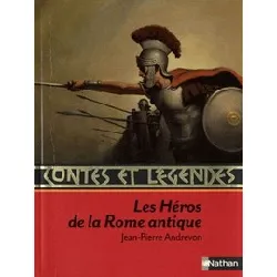 livre contes et légendes: les héros de la rome antique