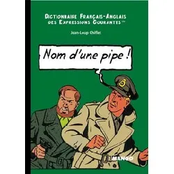livre dictionnaire franco-anglais des expressions courantes t.2 - nom d'une pipe, name of a pipe