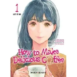 livre how to make delicious coffee - tome 1
