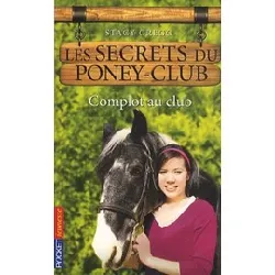 livre les secrets du poney club - numéro 7 complot au club
