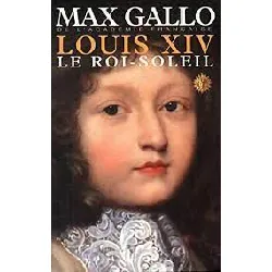 livre louis xiv, tome 1 : le roi - soleil