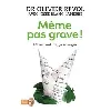livre même pas grave !