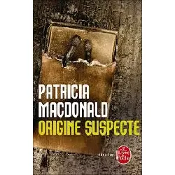 livre origine suspecte - patricia macdonald