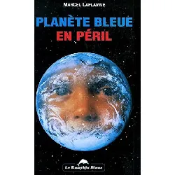 livre planète bleue en péril - marcel laflamme
