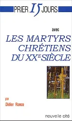 livre prier 15 jours avec les martyrs chrétiens du xxe siècle