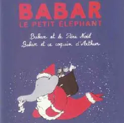 cd jean de brunhoff - babar le petit elephant (babar et le père noël - babar et ce coquin d'arthur) (2000)