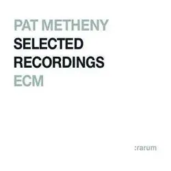 cd pat metheny - selected recordings