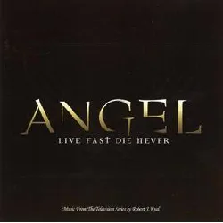 cd robert j. kral - angel - live fast die never (music from the television series) (2005)